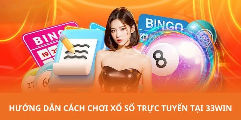 Hướng dẫn chi tiết chơi xổ số trực tuyến 33win