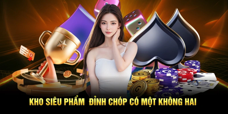 Kho siêu phẩm đỉnh chóp có một không hai
