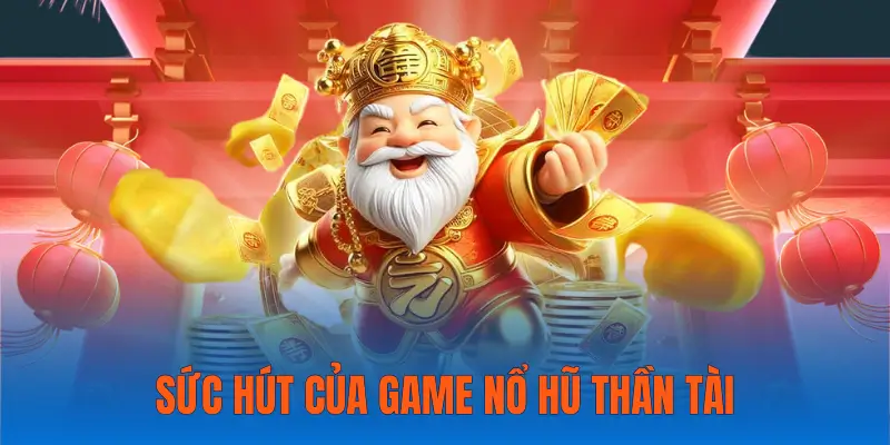 Game slot thần tài có sức hút cực lớn