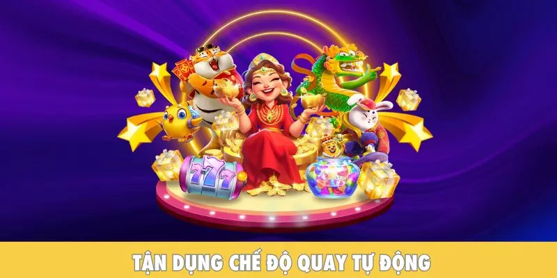 Tận dụng chế độ quay tự động