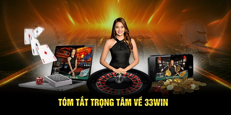 Tóm tắt trọng tâm về 33win